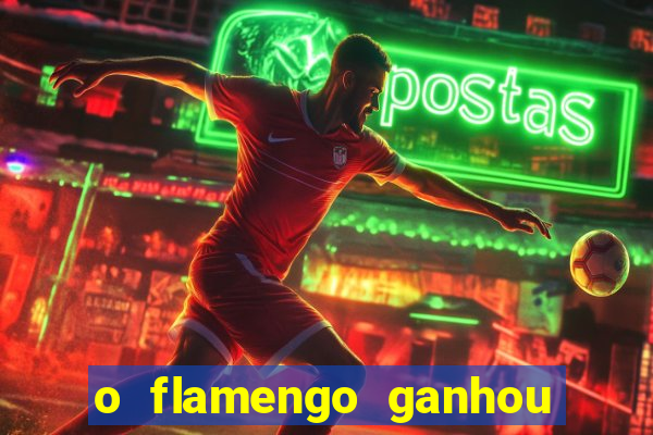 o flamengo ganhou ou perdeu hoje